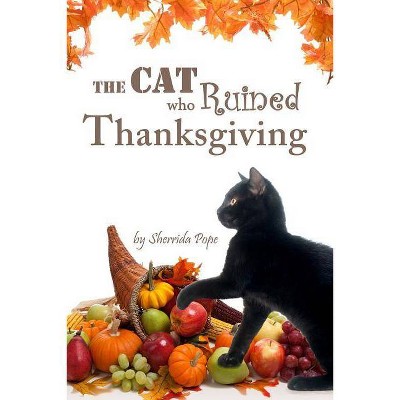 The Cat who Ruined Thanksgiving - (Arthur and Genevieve) by  Sherrida Pope (Paperback)