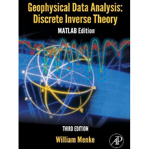 Geophysical Data Analysis: Discrete Inverse Theory - (International Geophysics) 3rd Edition by  William Menke (Paperback) - 1 of 1