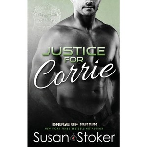 Justice for Corrie - (Badge of Honor: Texas Heroes) by  Susan Stoker (Paperback) - 1 of 1