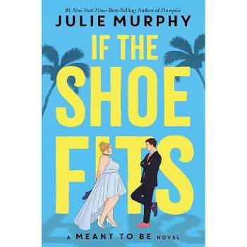 If the Shoe Fits - (Meant to Be) by Julie Murphy