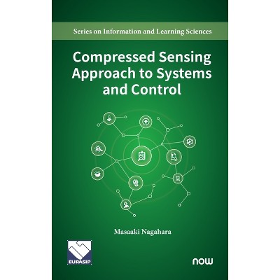 Compressed Sensing Approach to Systems and Control - (Nowopen) by  Masaaki Nagahara (Hardcover)