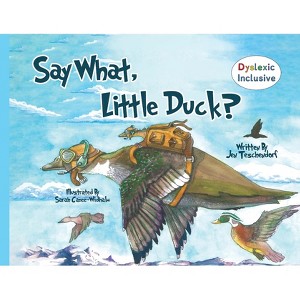 Say What, Little Duck? - by  Jen Teschendorf (Paperback) - 1 of 1