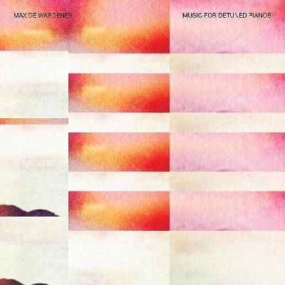 De Wardener Max - Music For Detuned Pianos (CD)