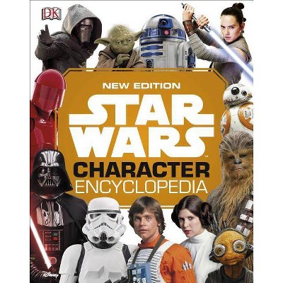 Star Wars Character Encyclopedia, New Edition - by  DK (Hardcover)