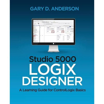 Studio 5000 Logix Designer - by  Gary D Anderson (Paperback)