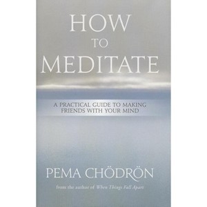 How to Meditate - by  Pema Chödrön (Hardcover) - 1 of 1