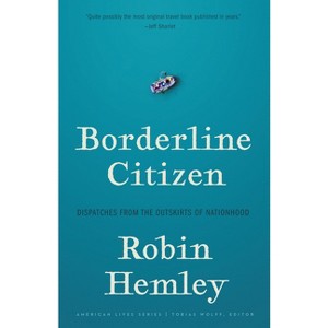Borderline Citizen - (American Lives) by  Robin Hemley (Paperback) - 1 of 1