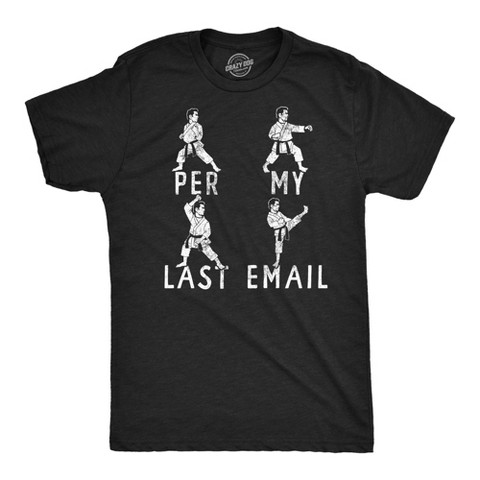Мужские футболки Crazy Dog T-Shirts, Inc. Mens Funny T Shirts Per My Last Email Sarcastic Karate Graphic Novelty Tee for Men - Crazy Dog Men's T Shirt With Sarcastic Sayings Black M