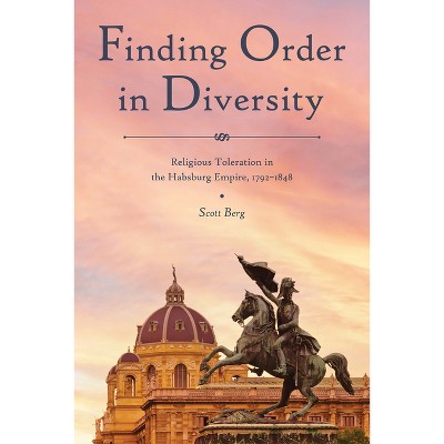 Finding Order in Diversity - (Central European Studies) by  Scott Berg (Paperback)