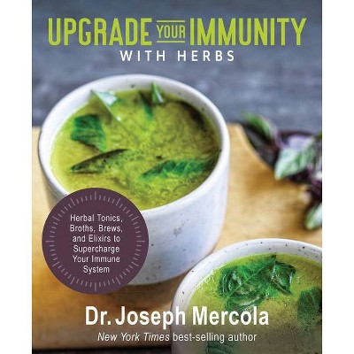 Upgrade Your Immunity with Herbs - by  Joseph Mercola (Hardcover)