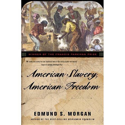 American Slavery, American Freedom - by  Edmund S Morgan (Paperback)