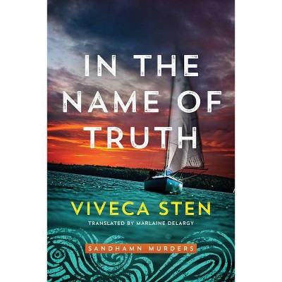 In the Name of Truth - (Sandhamn Murders) by  Viveca Sten (Paperback)