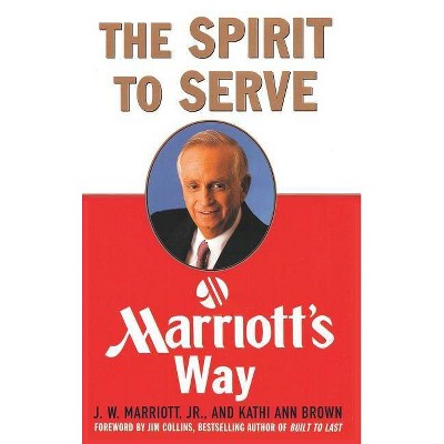 The Spirit to Serve Marriott's Way - by  Kathy Ann Brown & Marriott J W (Hardcover)