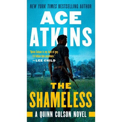 The Shameless - (Quinn Colson Novel) by  Ace Atkins (Paperback)