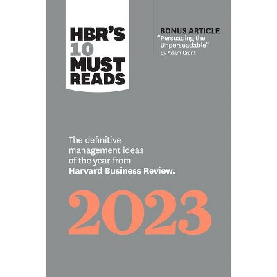 Hbr's 10 Must Reads 2023 - (HBR's 10 Must Reads) by  Harvard Business Review & Adam M Grant & Francesca Gino & Fred Reichheld & Linda A Hill