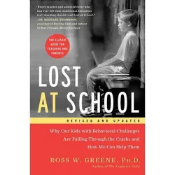 Lost at School - by  Ross W Greene (Paperback)