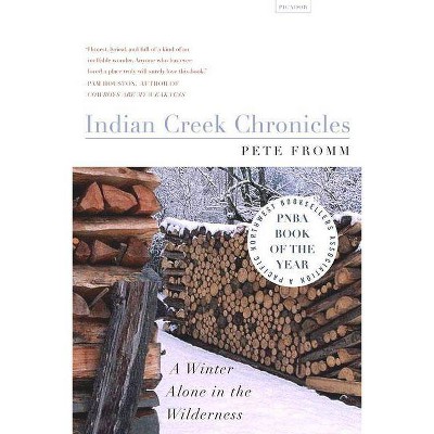 Indian Creek Chronicles - by  Pete Fromm (Paperback)