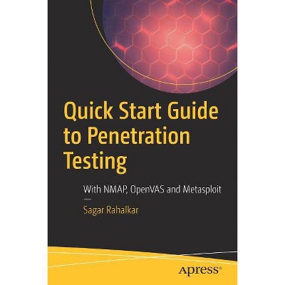 Quick Start Guide to Penetration Testing - by  Sagar Rahalkar (Paperback)