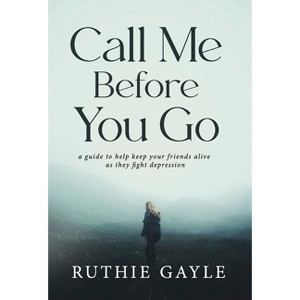 Call Me Before You Go - by  Ruthie Gayle (Hardcover) - 1 of 1