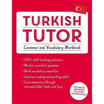 Turkish Tutor: Grammar and Vocabulary Workbook (Learn Turkish with Teach Yourself) - (Language Tutors) by  Emine Cakir (Paperback)