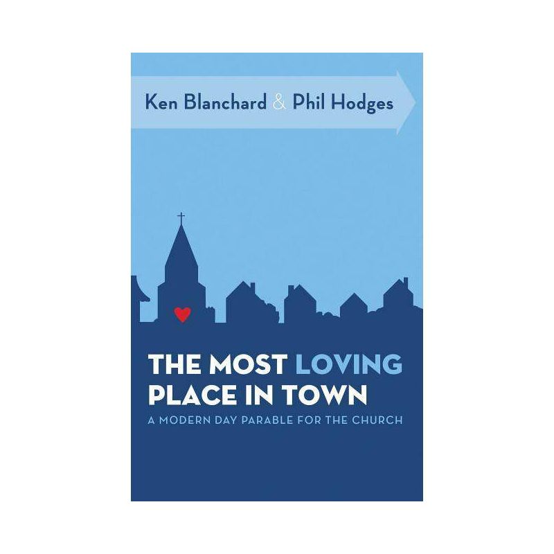 The Most Loving Place in Town - by  Ken Blanchard & Phil Hodges (Paperback), 1 of 2