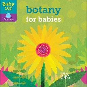 Baby 101: Botany for Babies - by  Jonathan Litton (Board Book) - 1 of 1