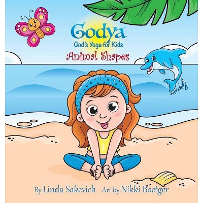 Godya - God's Yoga for Kids - by  Linda Sakevich (Hardcover)