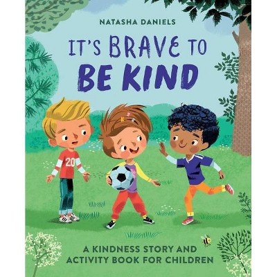 It's Brave to Be Kind - by  Natasha Daniels (Paperback)