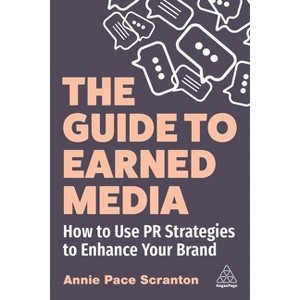 The Guide to Earned Media - by  Annie Pace Scranton (Paperback) - 1 of 1
