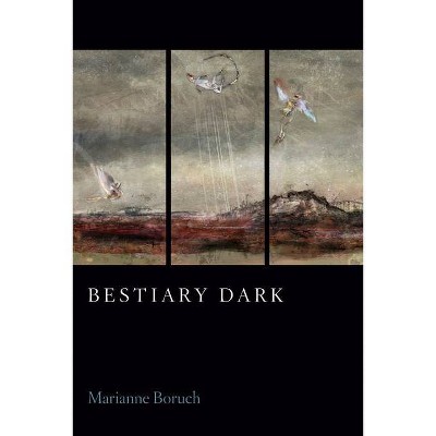 Bestiary Dark - by  Marianne Boruch (Paperback)