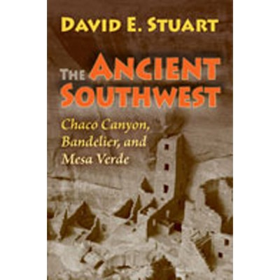 The Ancient Southwest - by  David E Stuart (Paperback)