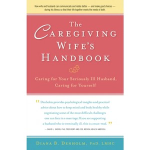 The Caregiving Wife's Handbook - by  Diana B Denholm (Paperback) - 1 of 1