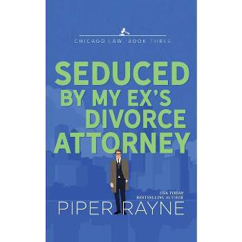Seduced by my Ex's Divorce Attorney - (Chicago Law) by  Piper Rayne (Paperback)