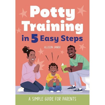 Potty Training in 5 Easy Steps - by  Allison Jandu (Paperback)