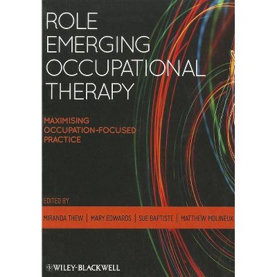 Role Emerging Occupational Therapy - by  Miranda Thew & Mary Edwards & Sue Baptiste & Matthew Molineux (Paperback)