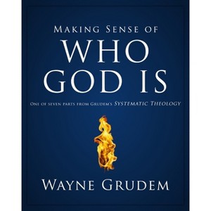 Making Sense of Who God Is - by  Wayne A Grudem (Paperback) - 1 of 1