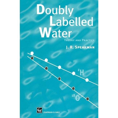 Doubly Labelled Water - by  J Speakman (Hardcover)