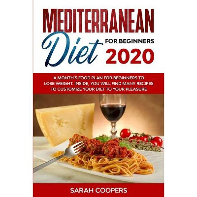 Mediterranean Diet for Beginners 2020 - by  Sarah Coopers (Paperback)