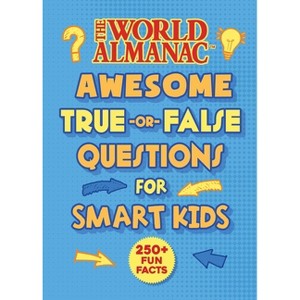 The World Almanac Awesome True-Or-False Questions for Smart Kids - (Hardcover) - 1 of 1