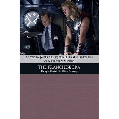 The Franchise Era - (Traditions in American Cinema) by  James Fleury & Bryan Hikari Hartzheim & Stephen Mamber (Hardcover)