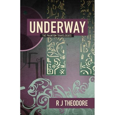 Underway - by  R J Theodore (Paperback)