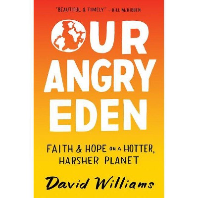 Our Angry Eden - by  David Williams (Hardcover)