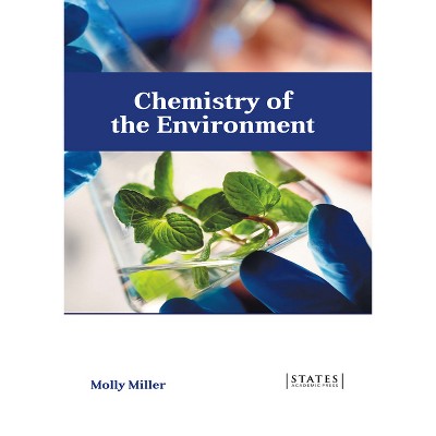 Chemistry of the Environment - by  Molly Miller (Hardcover)