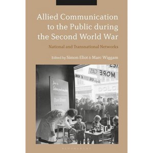Allied Communication to the Public During the Second World War - by  Simon Eliot & Marc Wiggam (Hardcover) - 1 of 1