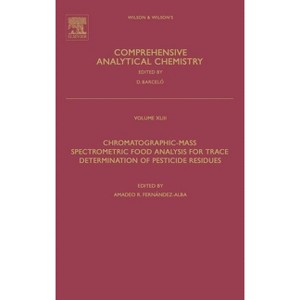 Chromatographic-Mass Spectrometric Food Analysis for Trace Determination of Pesticide Residues - by  A R Fernandez Alba (Hardcover) - 1 of 1