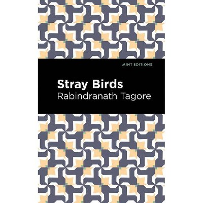 Stray Birds - (Mint Editions) by  Rabindranath Tagore (Paperback)