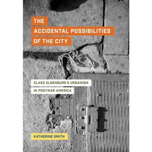 The Accidental Possibilities of the City - by  Katherine Smith (Hardcover) - 1 of 1