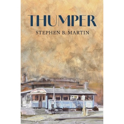 Thumper - by  Stephen B Martin (Paperback)