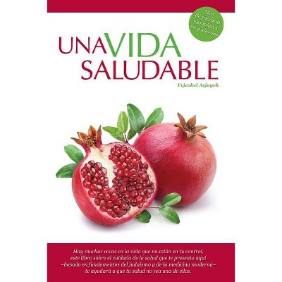 Una Vida Saludable - by  Yejezkel Asjayek (Paperback)