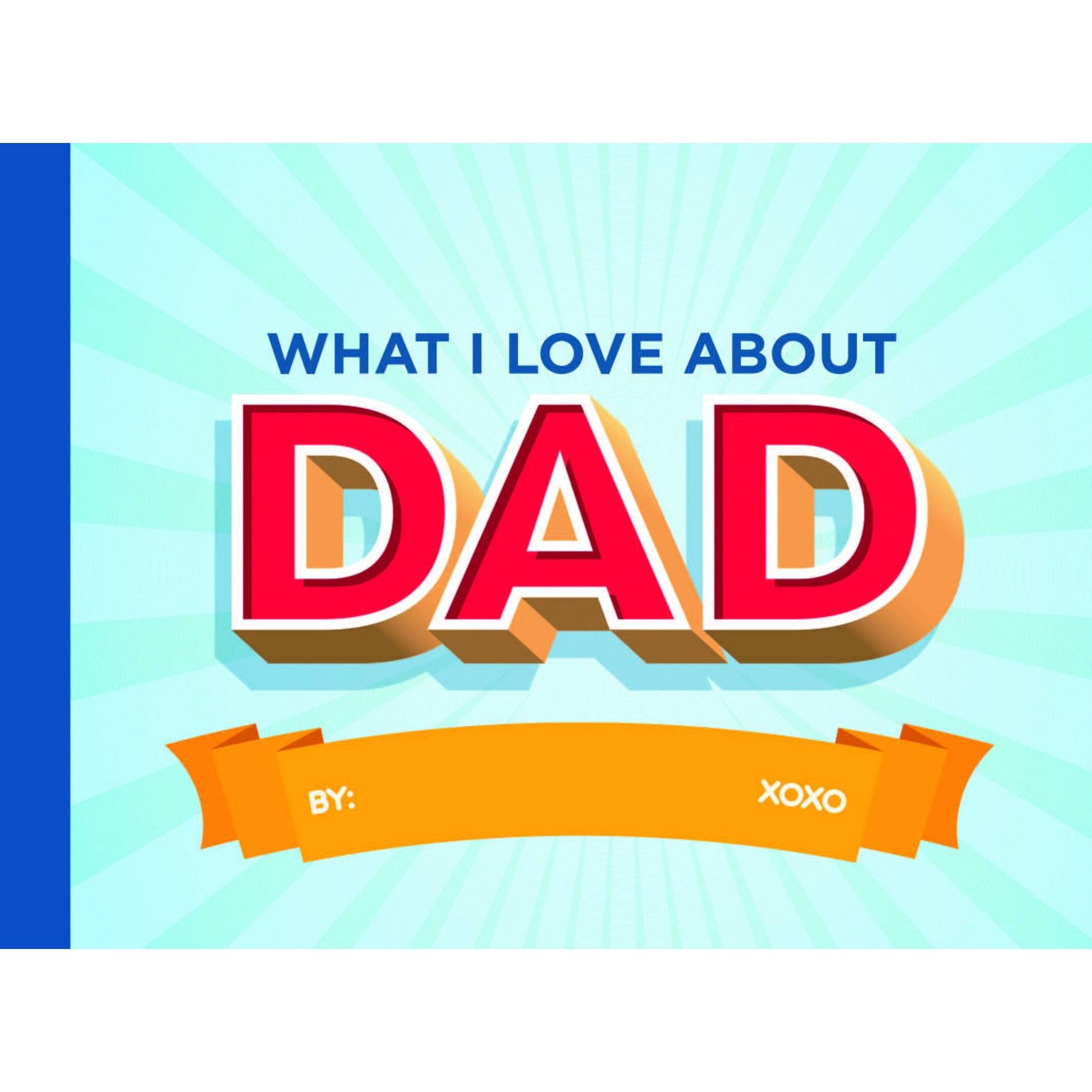 What I Love About Dad - by Editors of Thunder Bay (Hardcover)